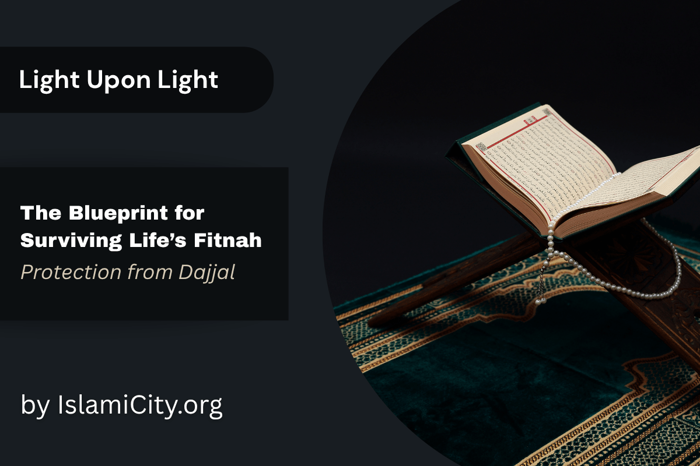Surah Al-Kahf: The Blueprint for Surviving Fitnah - Light Upon Light by IslamiCity - Episode 46